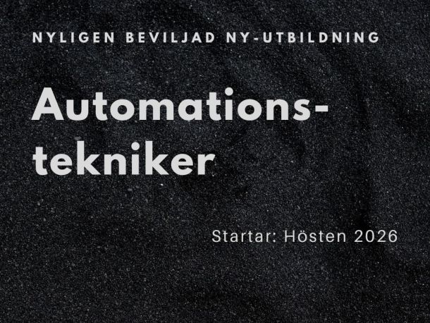 Svart bild med vit text: NY-utbildning, Automationstekniker, startar hösten 2026